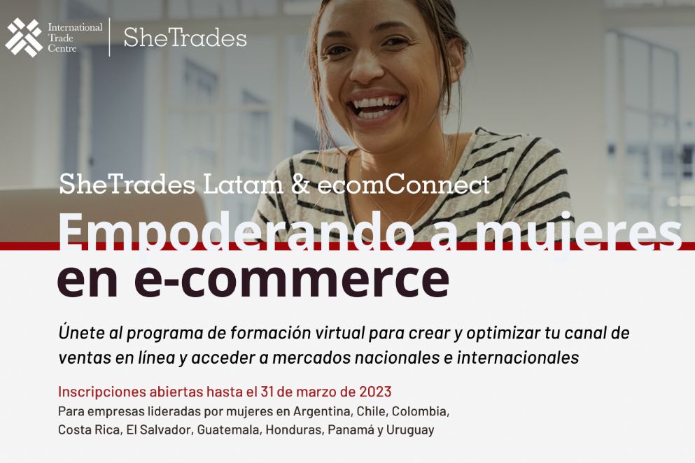Programa SheTrades Latam & ecomConnect: Empoderando a mujeres en e-commerce